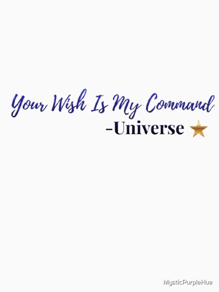 Your Wish Is My Command – Universe | Manifestation Quote Design by MysticPurpleHue