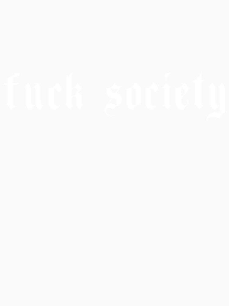 Aesthetic Grunge Fuck Society Grunge Clothing by BlitZachi