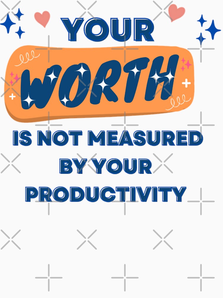 worth is not measured by your productivity_ motivational quotes and words by Douniaya