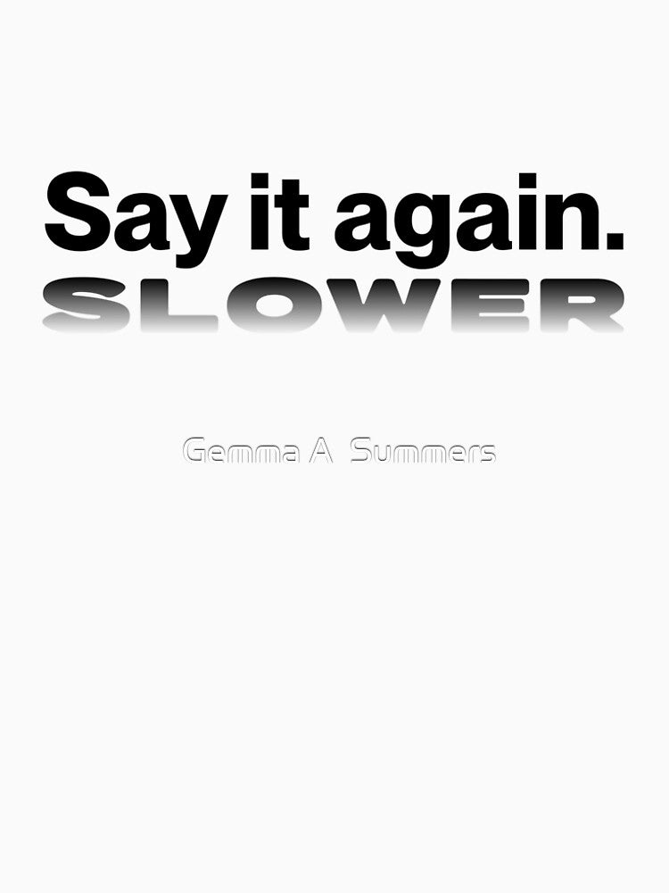 Say It Again Slower Quote Design | Minimalist Typography Digital Download | Subtle Confrontational Quote Art | Modern Text Graphic by Gemma A  Summers