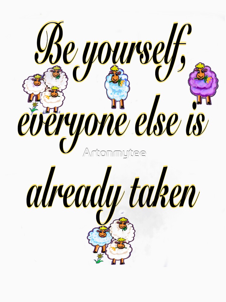 Be yourself Inspirational motivational affirmation quote by Artonmytee