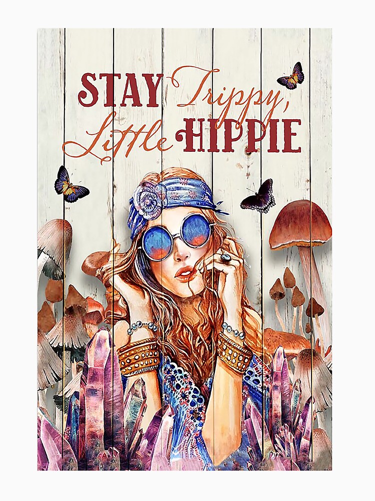 Hippie Stay Hippie Little Trippy by FrogMud34
