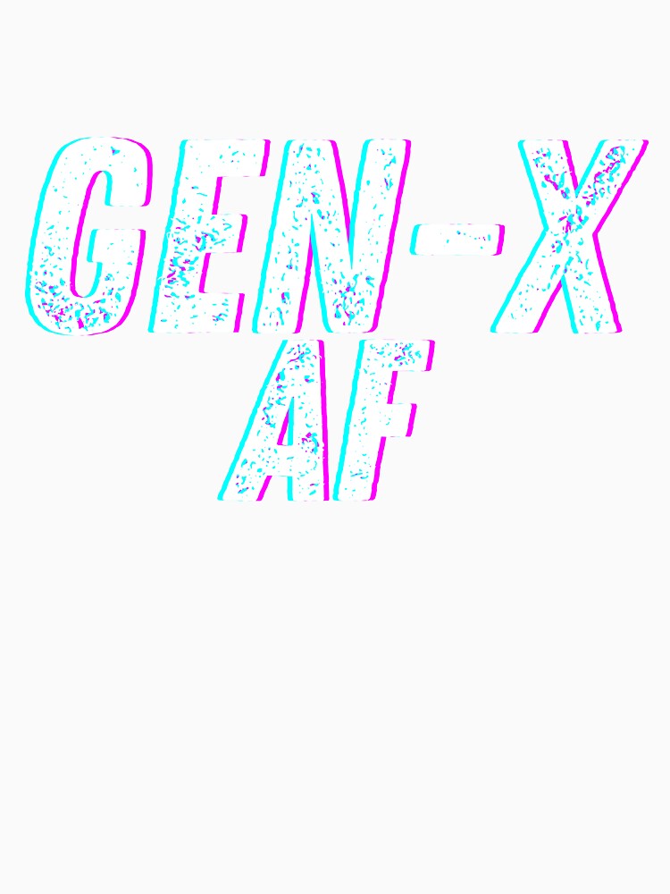 Gen X AF by GenXGrunge