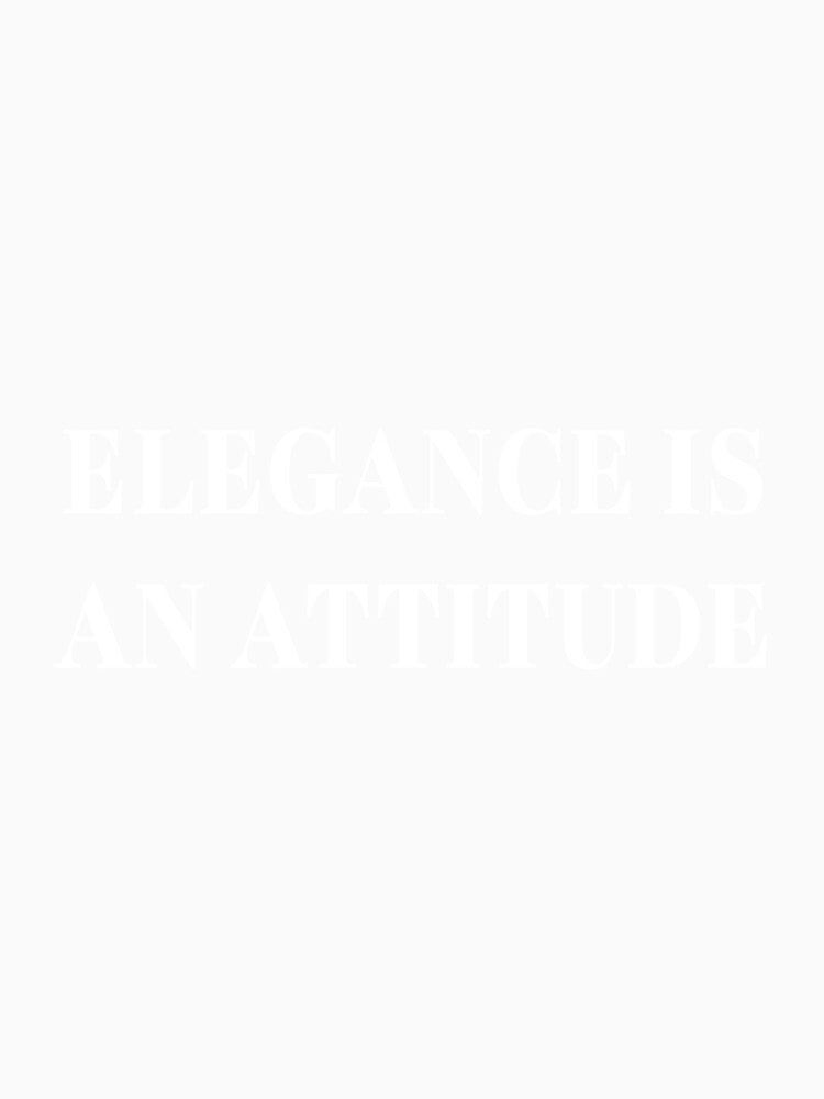 Elegance Is An Attitude Aesthetic Minimalist Quote by Mikidesign1988