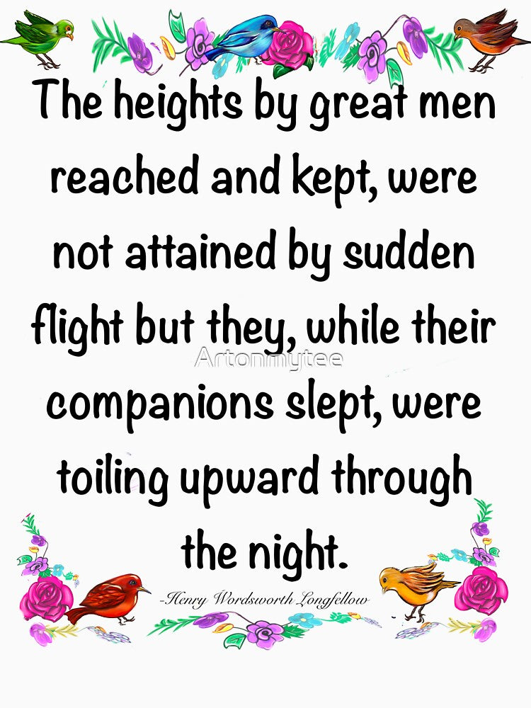 Inspirational motivational quote affirmation , The heights by great men reached and kept by Artonmytee