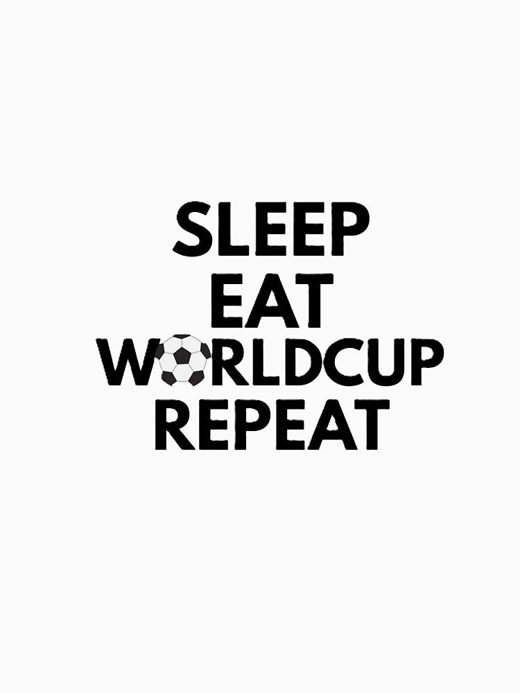 SLEEP EAT WORLDCUP REPEAT graphics for FIFA WORLDCUP 2026. by ZANU creativity