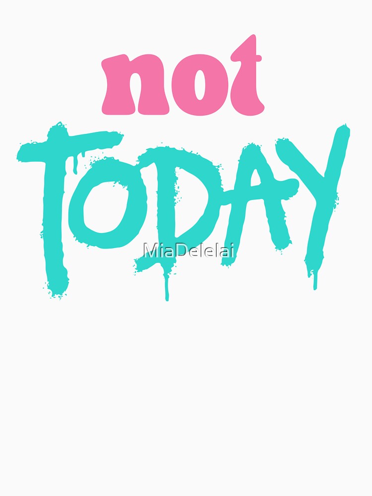Pink & Teal Not Today Funny Sarcastic Relatable Quote | Not Happening Spray Paint by MiaDelelai