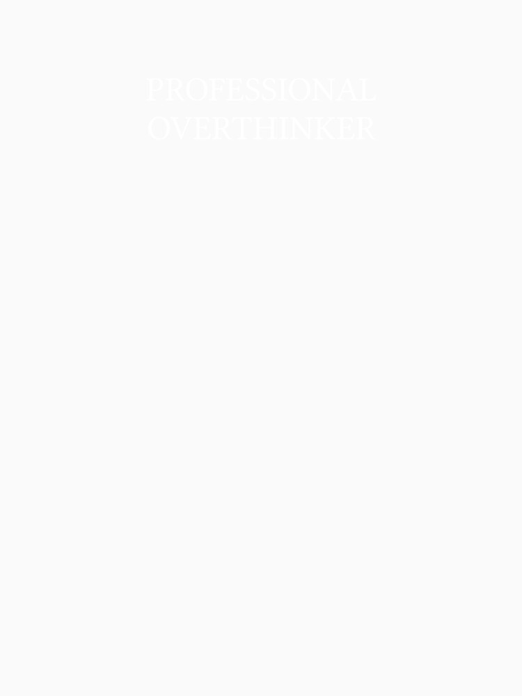 Professional Overthinker by Jamila Benito