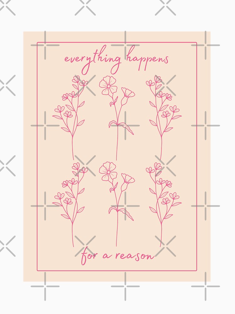 Everything Happens for a Reason Pink Floral by jessicaleah15