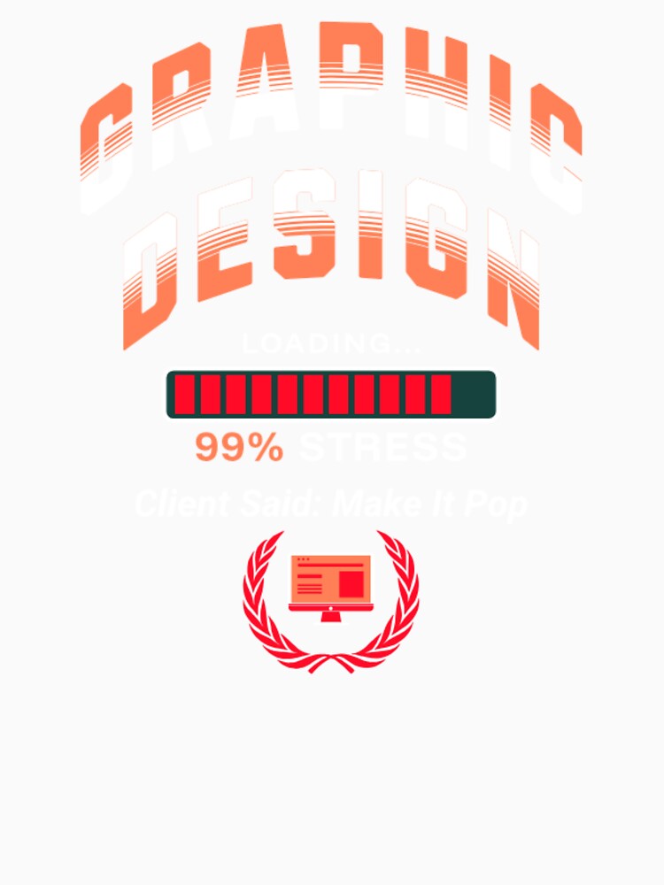 Graphic Design Student Loading 99% Stress Client Said Make It Pop by Esoniana Design