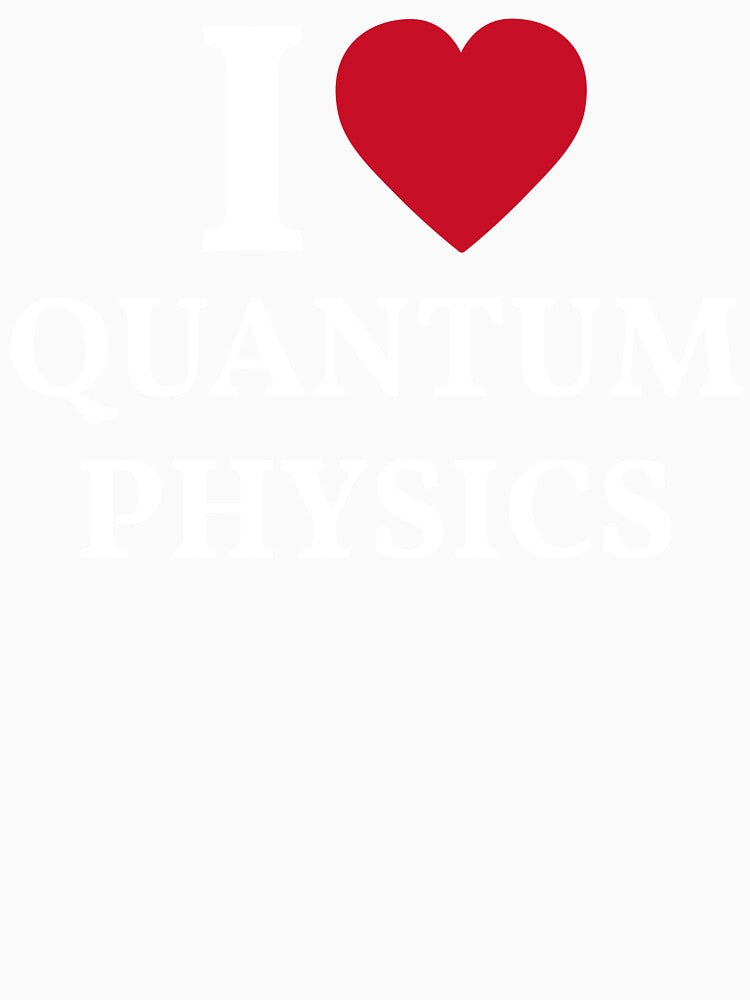 I Love Quantum Physics by manishfzr1995