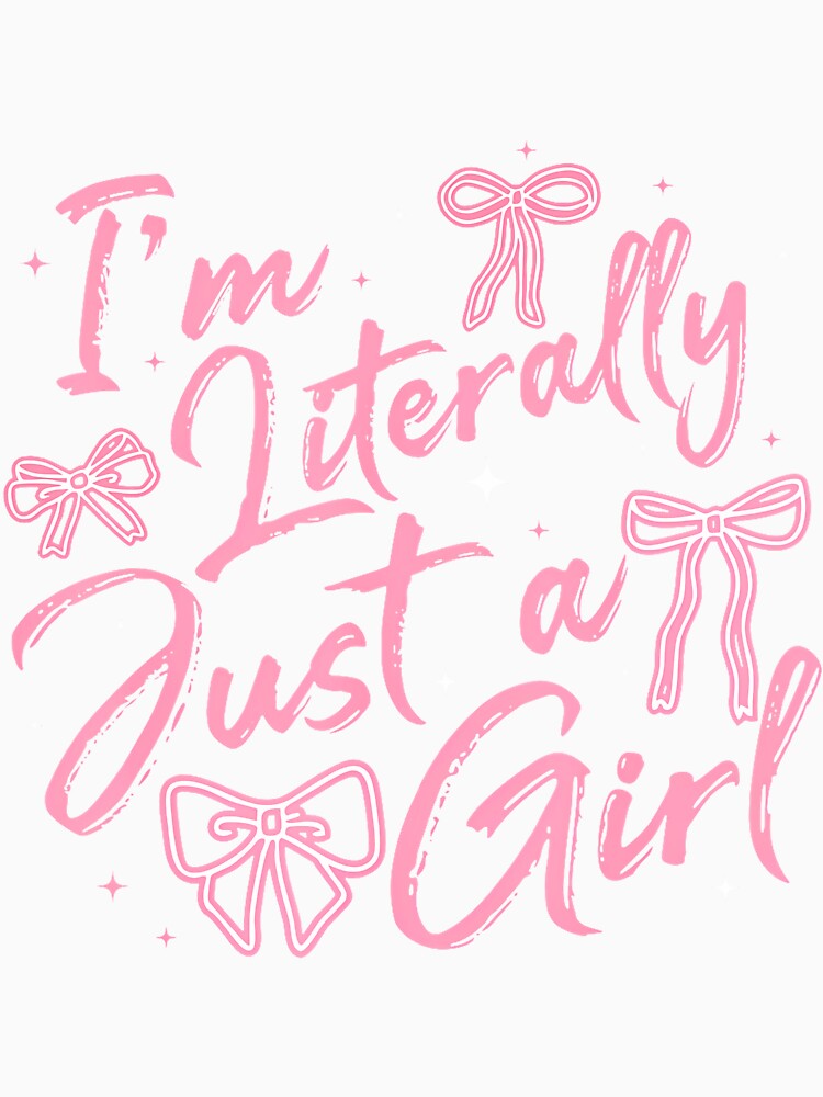 I'M Literally Just A Girl Pink Coquette Bow Y2K Women Girls by heupelipocko