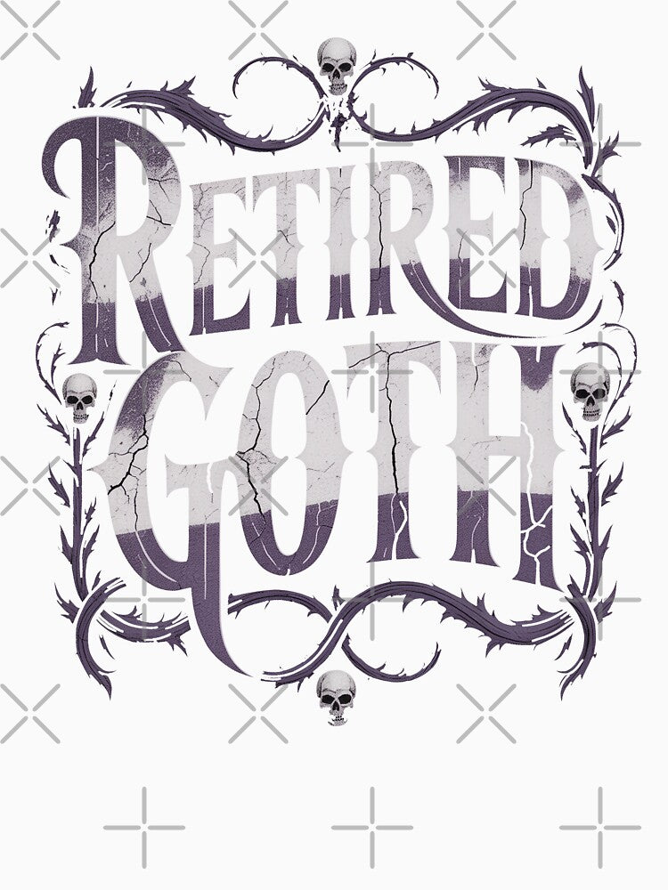 Retired Goth Funny Gift for Former Goths and Elder Goths by Say It With Ink