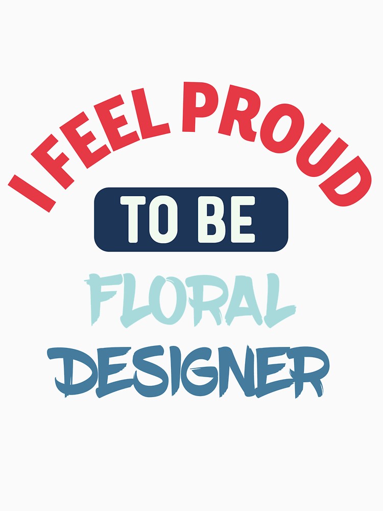 I feel Proud to be floral designer retro by bumperapparels