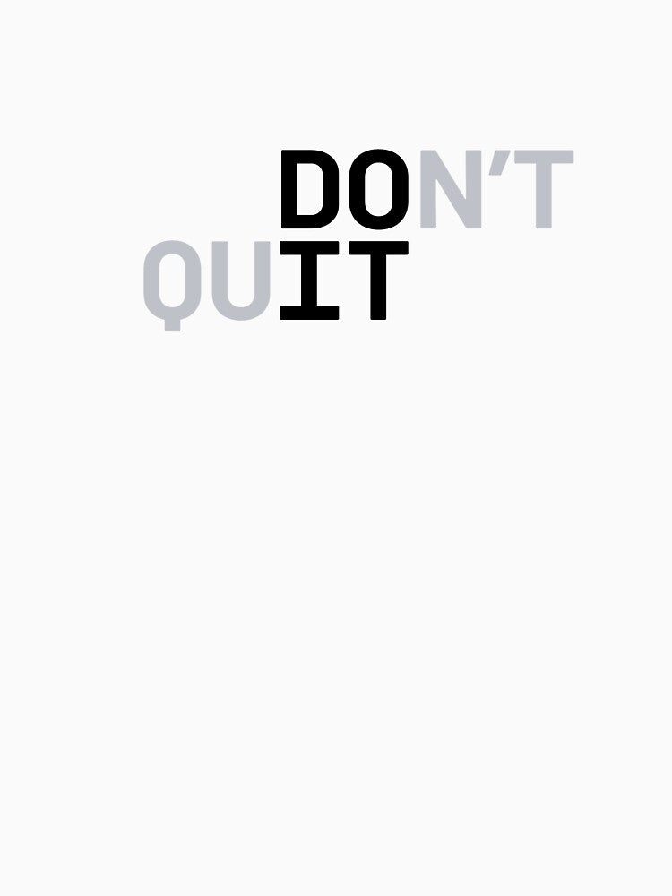 DO IT / DON'T QUIT (Black Text) by STUDIO-72