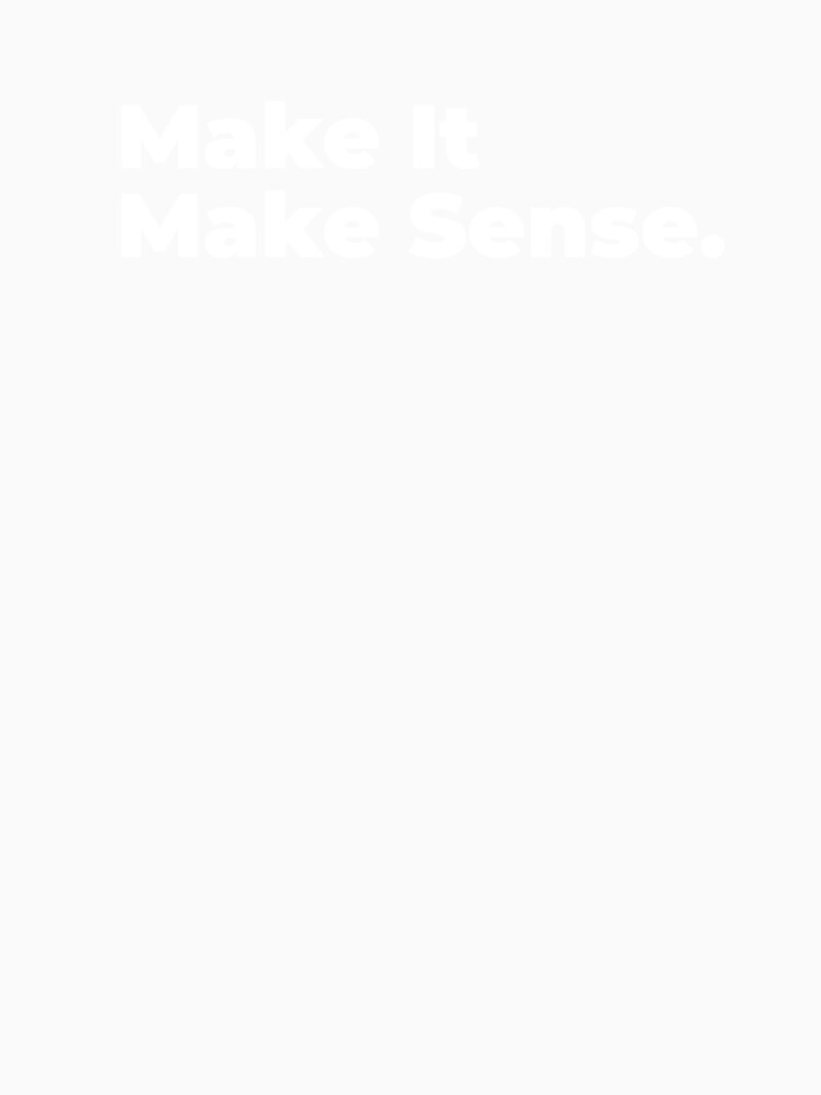 Minimalist Relatable Quote “Make It Make Sense” Black Aesthetic Typography Design by diahsariw