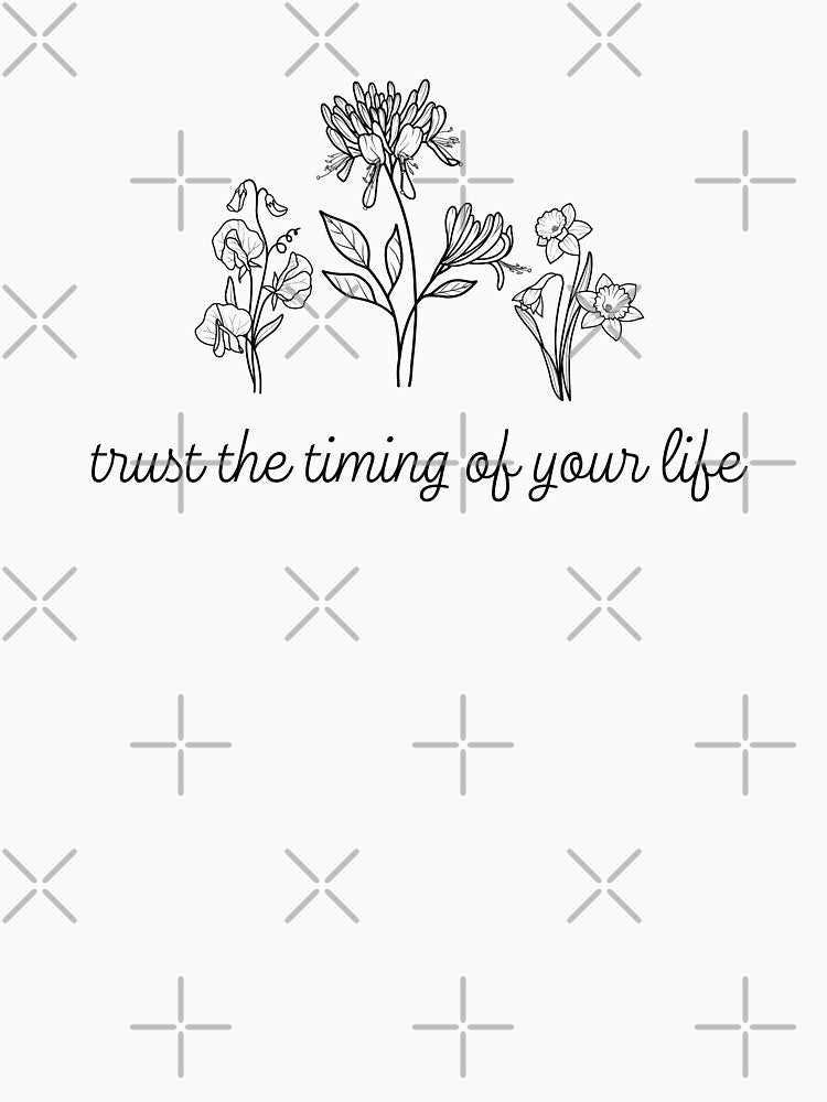 Trust The Timing of Your Life Mental Health Awareness Positive Inspirational Slogan by FemiBiutti
