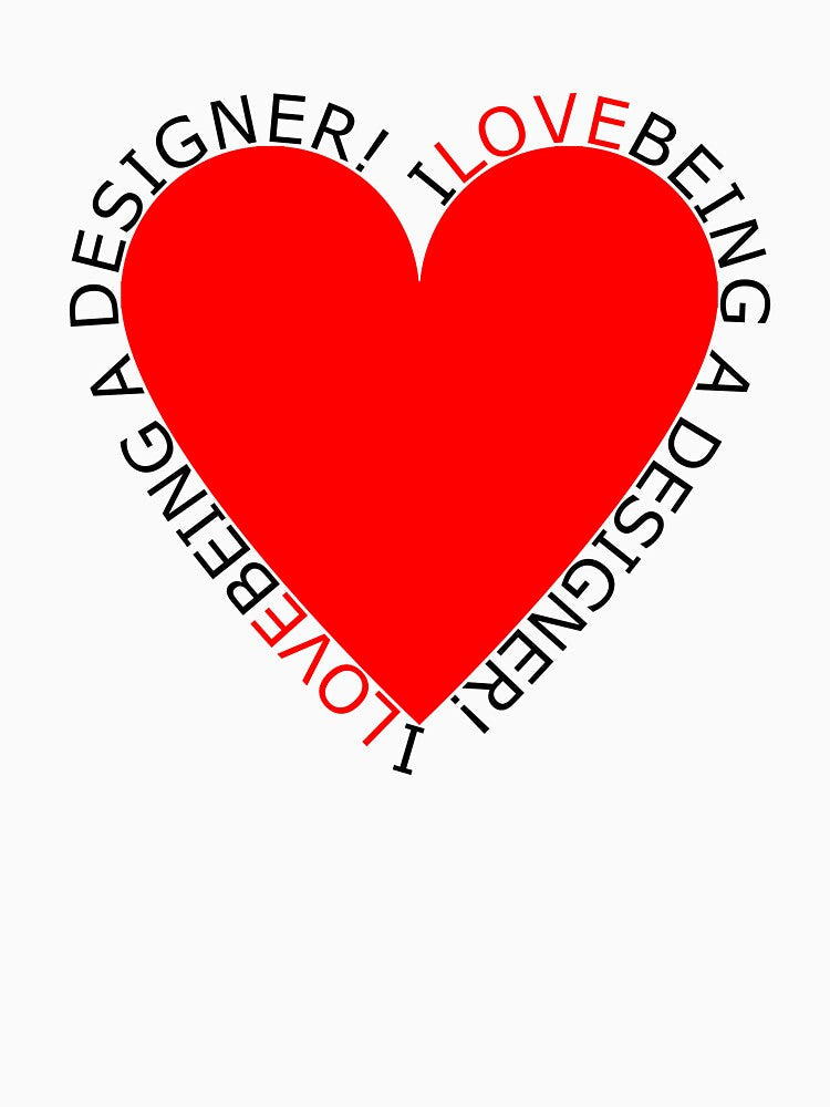 I Love Being A Designer by TheIconSmith