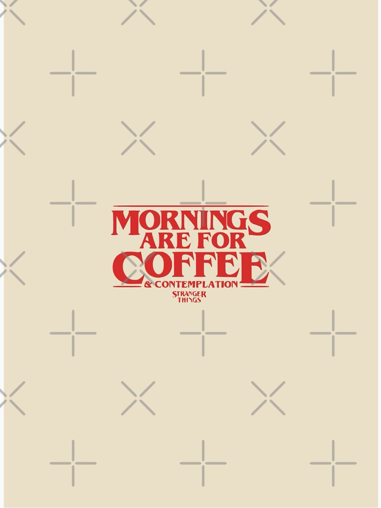 Mornings Are For Coffee Typography Poster by Adronia
