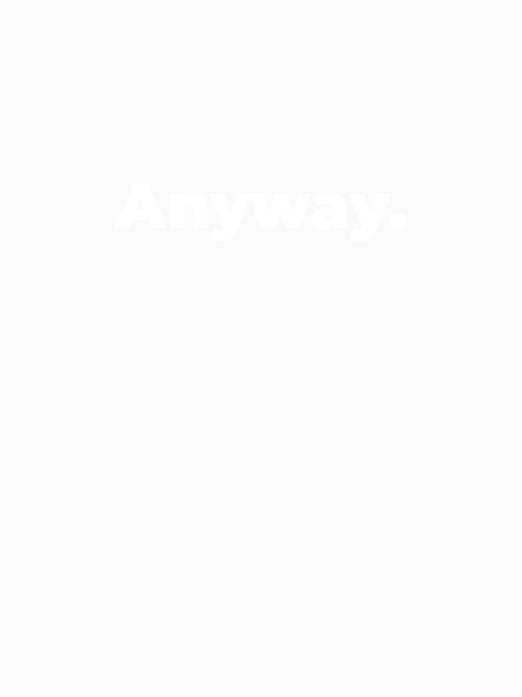 Minimalist Relatable Quote “Anyway” Black Aesthetic Typography Design by diahsariw