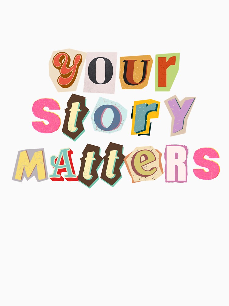 Your Story Matters, Mental Health Awareness by FeteDesigns
