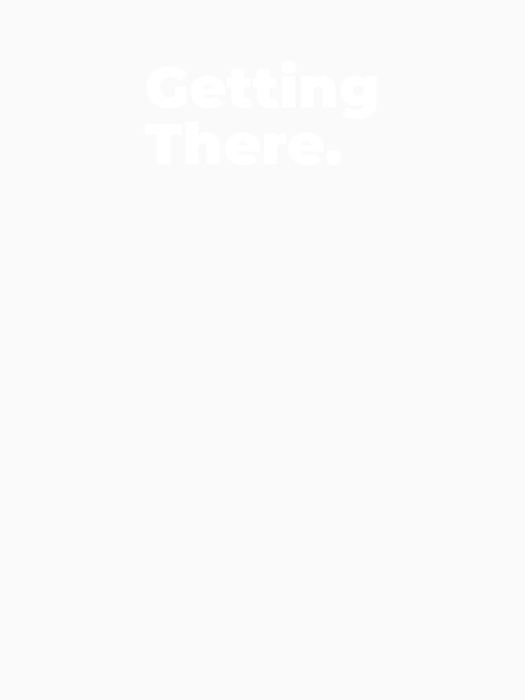Minimalist Relatable Quote “Getting There” Black Aesthetic Typography Design by diahsariw
