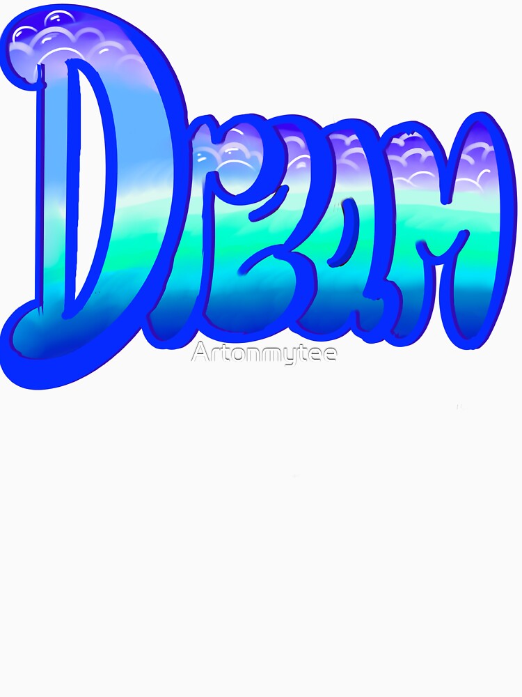 Inspirational motivational affirmation, dream dreams dreamer by Artonmytee