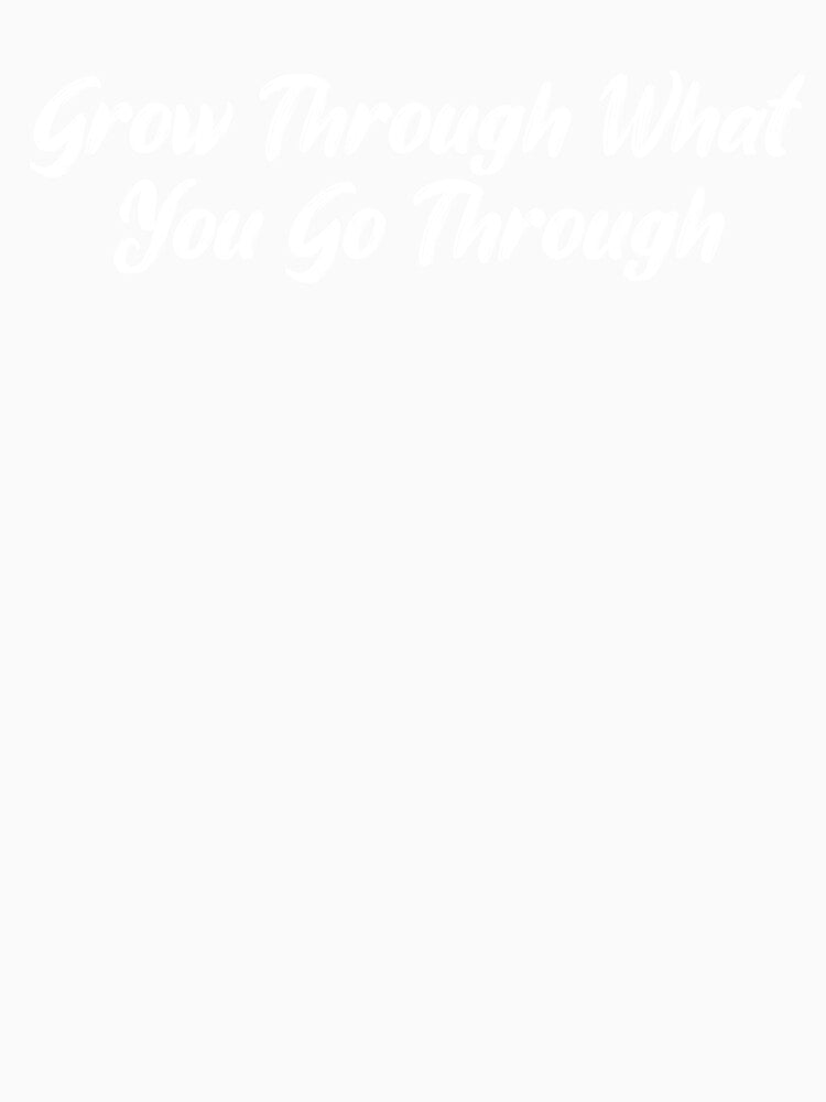 Grow Through What You Go Through by Ninjacatoff