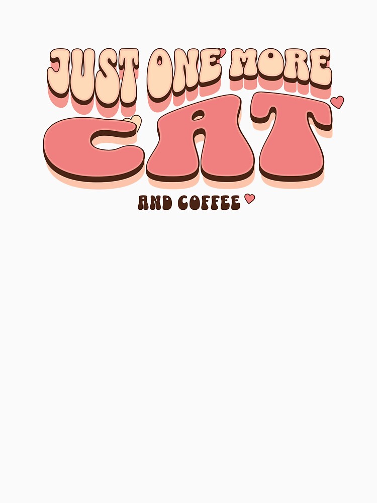 Just One More Cat And Coffee – Cute Cat Lover Design by Skides04