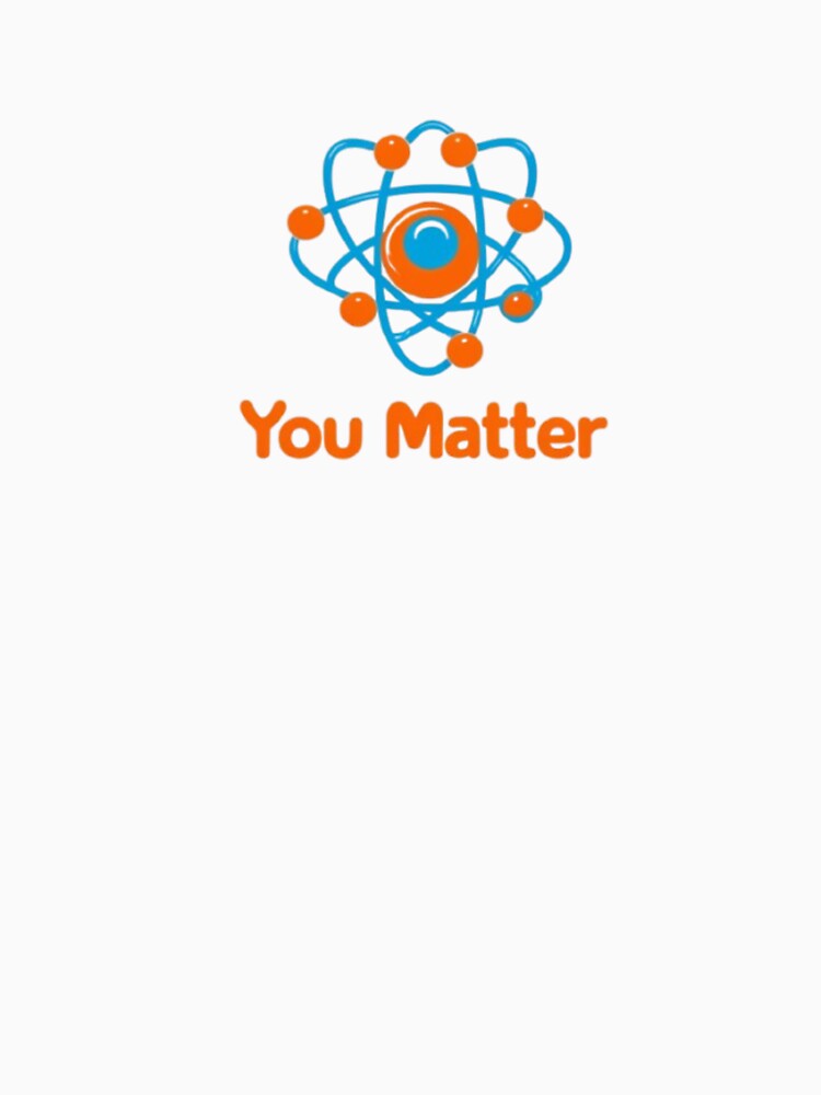 Science Humor - You Matter by eXtraHumans