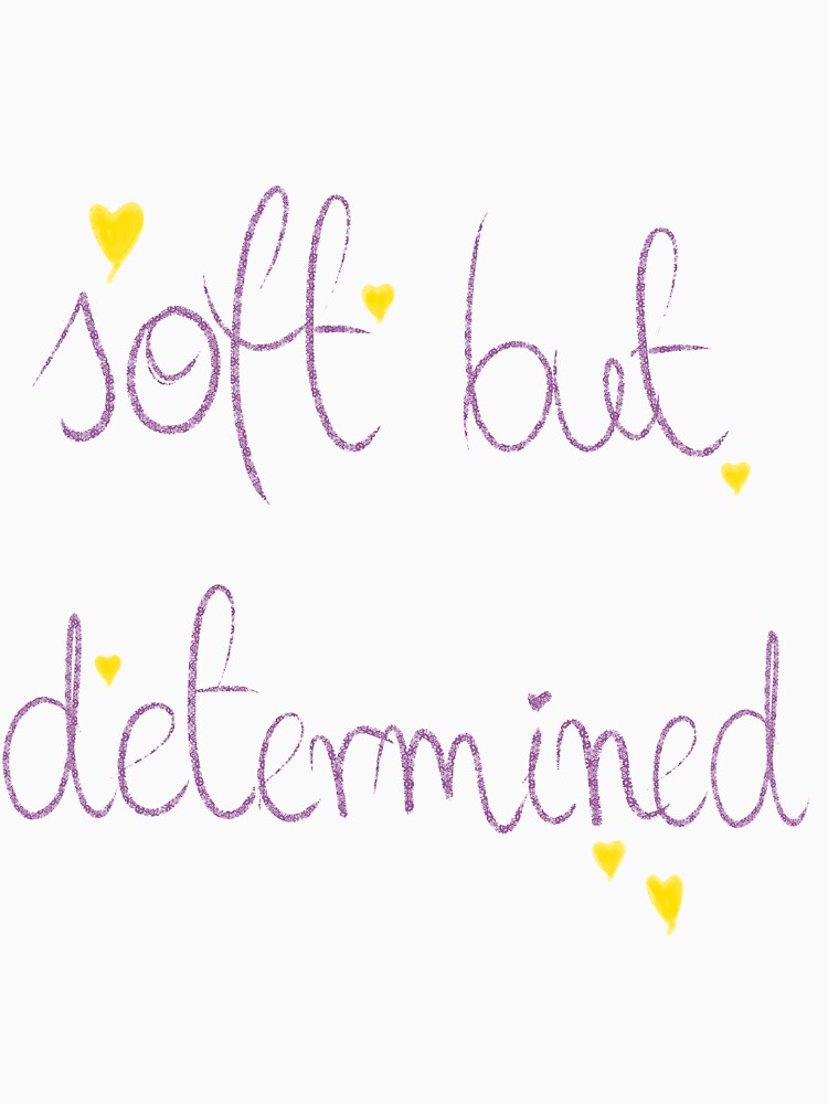 soft but determined by moveimjay