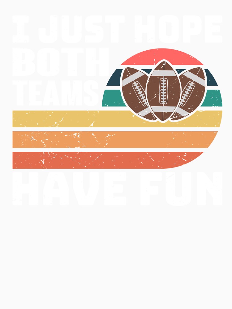 Funny Football Baseball Just Hope Both Teams Have Fun Retro by roboartpixel