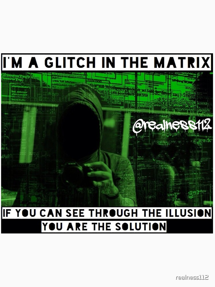 I'm A Glitch In The Matrix!!! ??Truth T-Shirts!!! ??@realness112 #Matrix by realness112