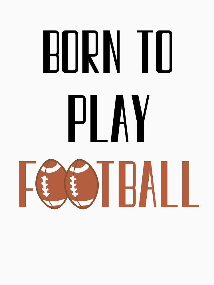 Born To Play Football, Football Player, College Football by daguilon