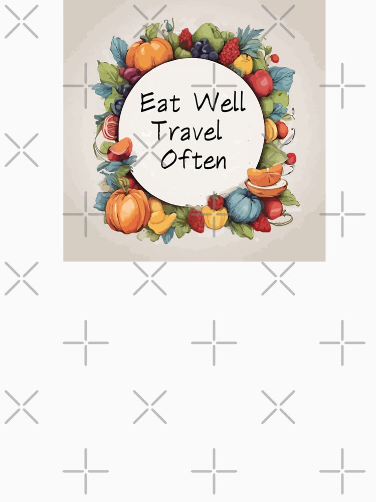 Eat Well, Travel Often by Eighterfire