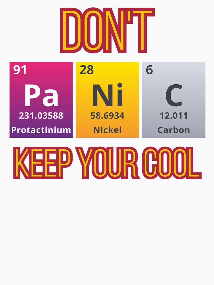 DONT PANIC, KEEP YOUR COOL - Positive, motivational, funny quotes written by chemical elements by VugArtShop