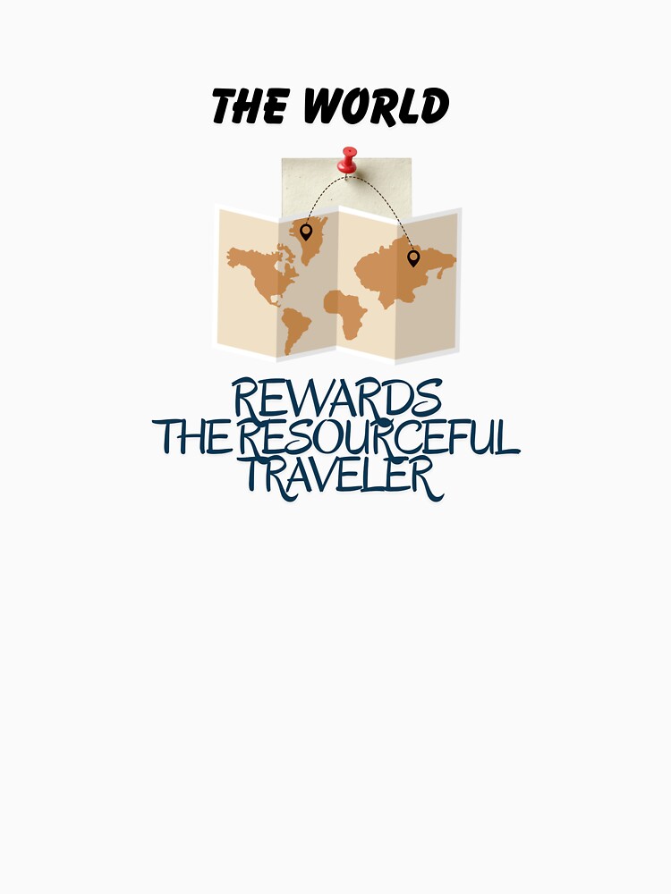 The World Rewards The Resourceful Traveler by Zoaluxe