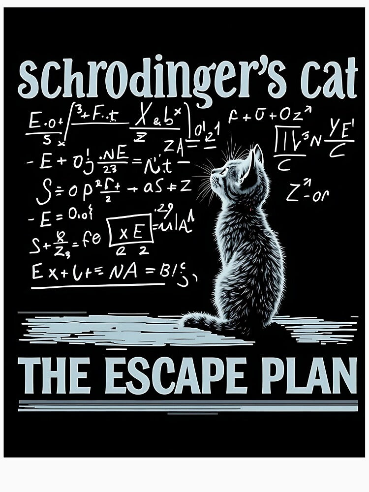 Schrödingers Cat the Escape Plan Funny Science Teacher Men Women T-Shirt by KohinurHere