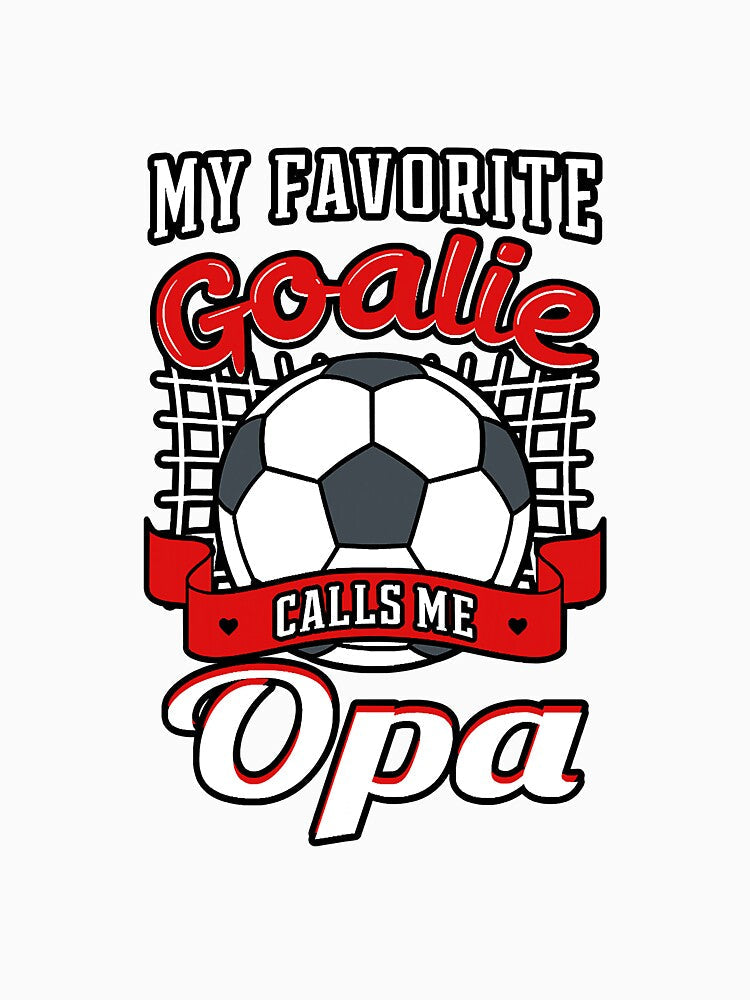 My Favorite Goalie Calls Me Opa Soccer by YesterDayCheck