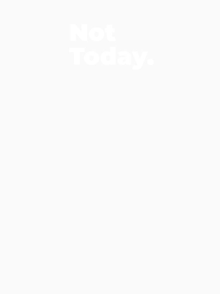 Minimalist Relatable Quote “Not Today" Aesthetic Typography Design by diahsariw