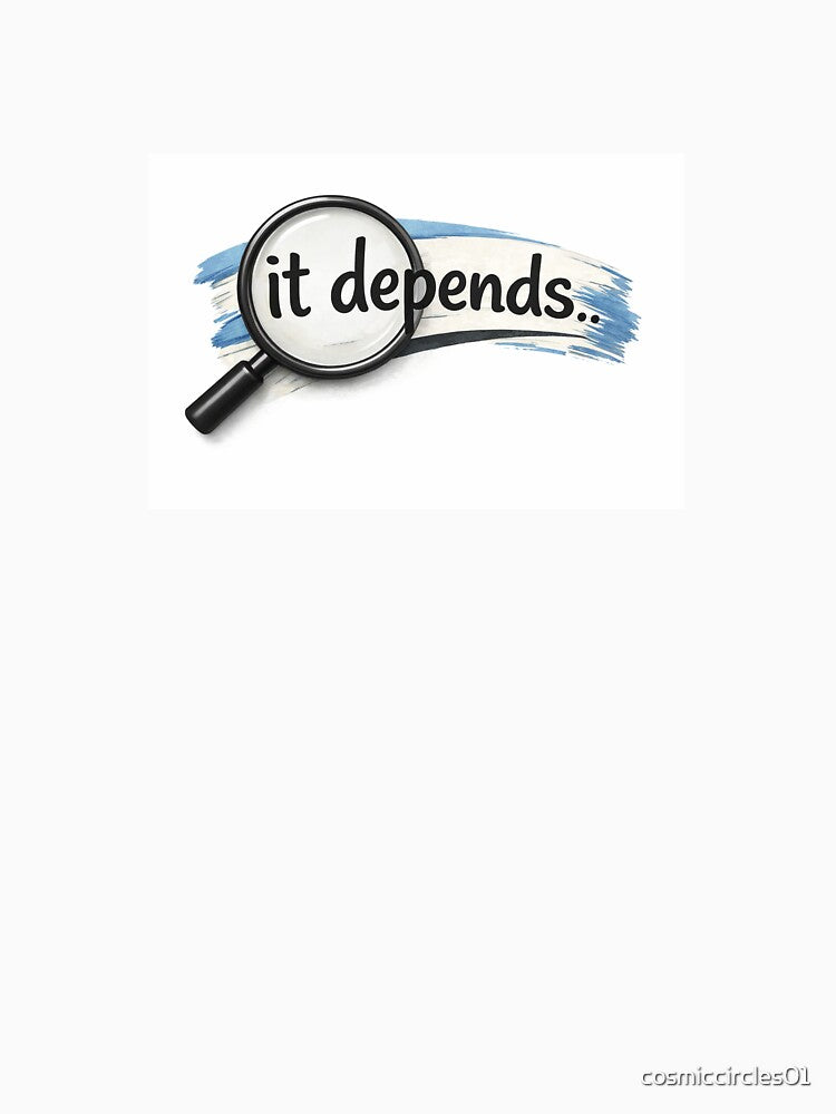 It Depends – Bold Minimal Typography Quote by cosmiccircles01