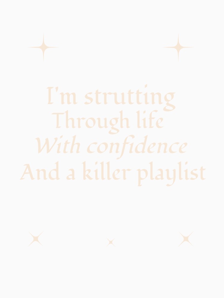 I'm strutting through life with confidence and a killer playlist by SoulfulT