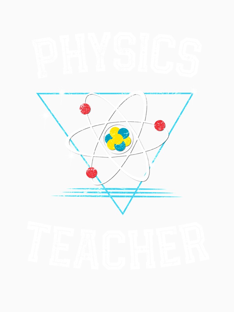 Physics teacher t shirt distressed vintage for Physicist by farhanhafeez
