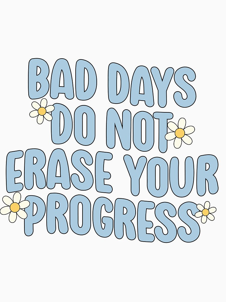Bad days do not erase your progress! by Neehovv