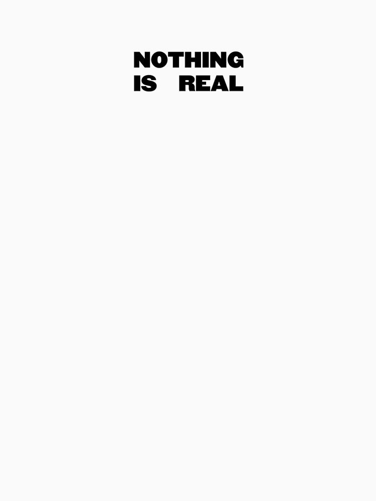 nothing is real by GRAPHICPRINCESS