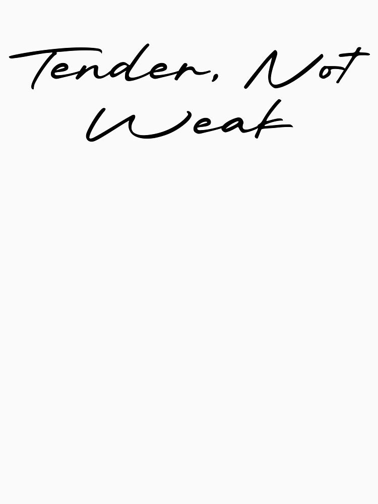 Tender, Not Weak by Ninjacatoff