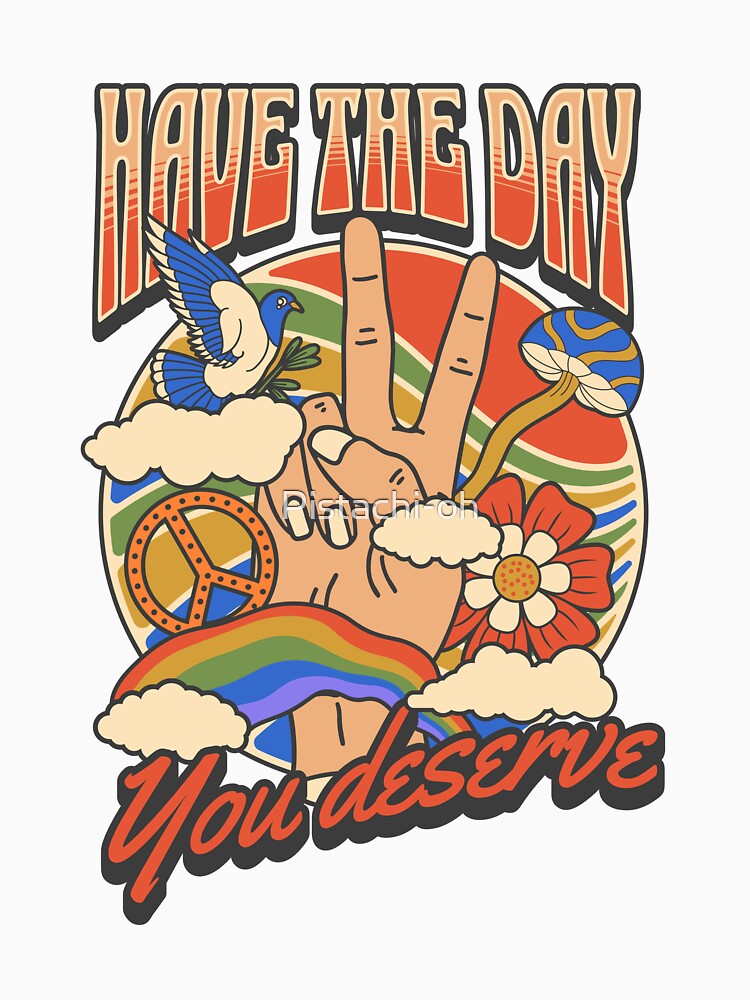 Have the Day You deserve by Pistachi-oh