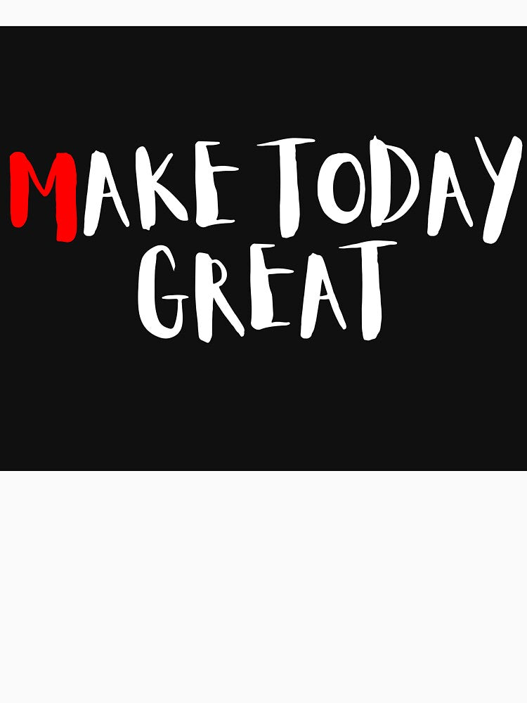 MAKE TODAY GREAT – Minimalist Motivational Text Design by DGK4ink