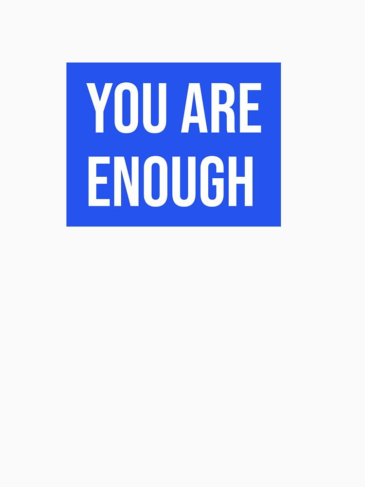 You are enough by SoulfulT