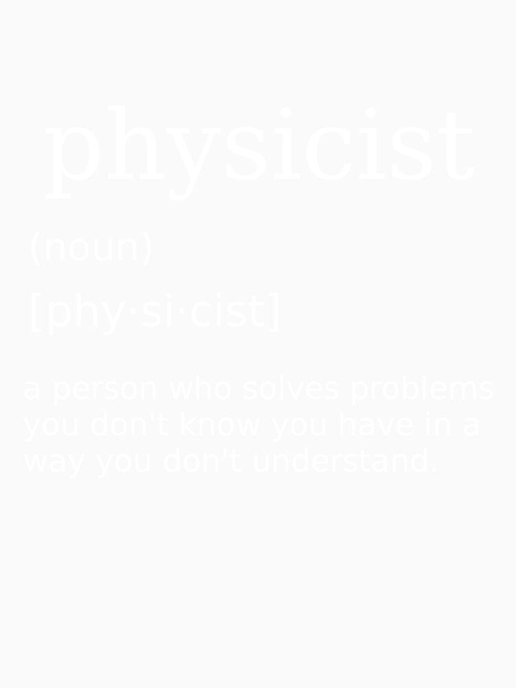 Physicist Saying Humorous Nerd Joke for Physics Teachers by motifsbyth